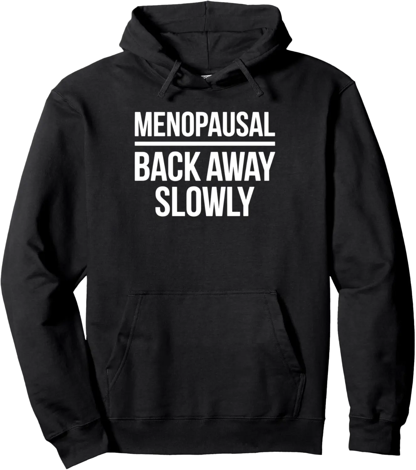 Menopausal Back Away Slowly Funny Warning Sign Pullover Hoodie - Feliciabr Shop 43B0FB64YD98