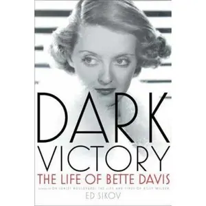 USED-Dark Victory: The Life of Bette Davis by Ed Sikov (Hardcover)