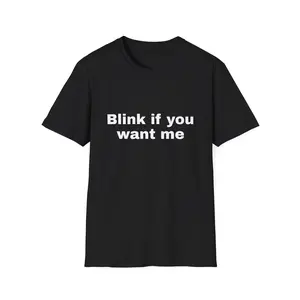 Blink if you want me T-shirt