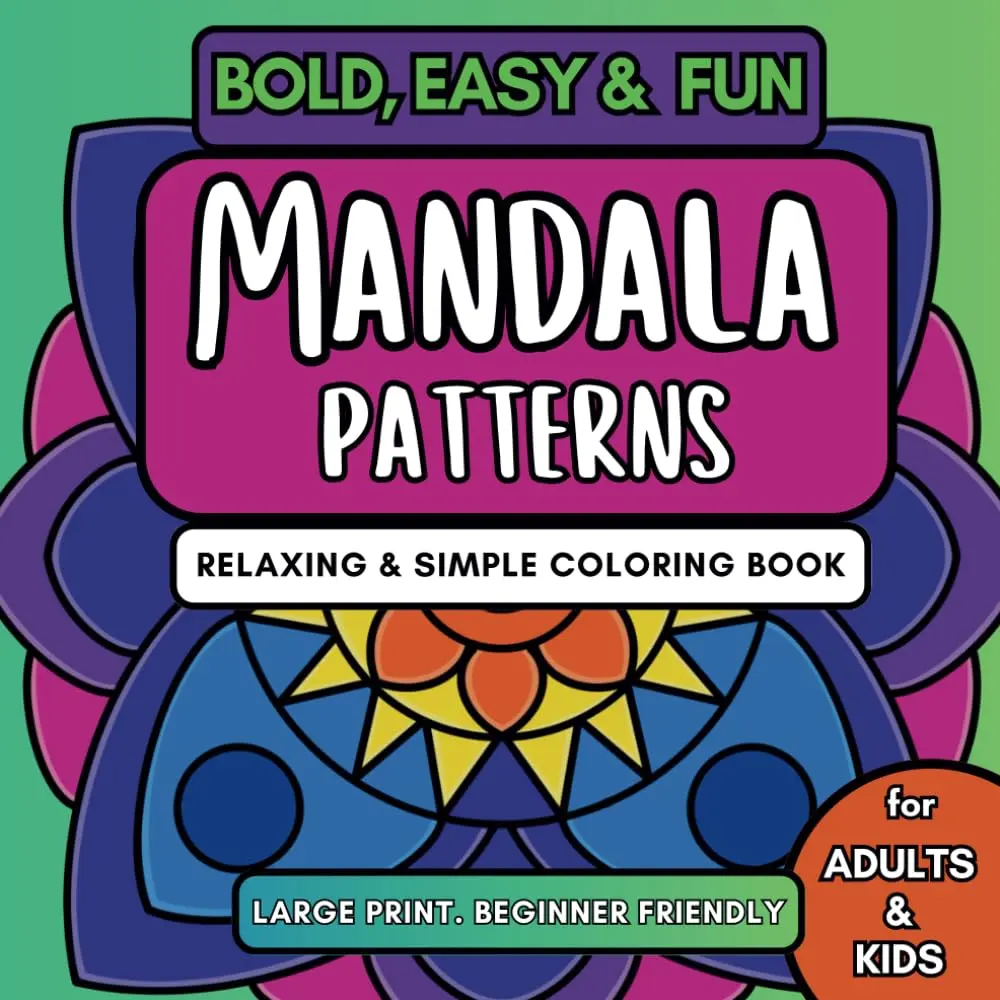 Bold, Easy & Fun Mandala Patterns: Coloring book for Adults, Seniors and Kids, Comfy Designs with Bold Patterns for Easy Simple Coloring and Relaxation , Beginner Friendly (Bold & Easy Coloring Book)