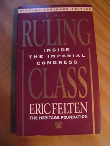 USED-The Ruling Class: Inside The Imperial Congress (Special Abridged Edition) by Eric Felten (Unknown)