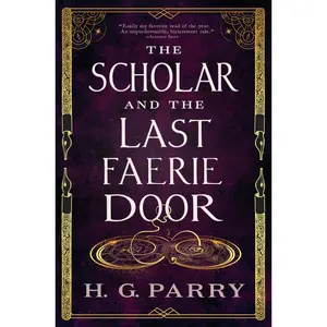 The Scholar and the Last Faerie Door by H. G. Parry [Paperback Book]