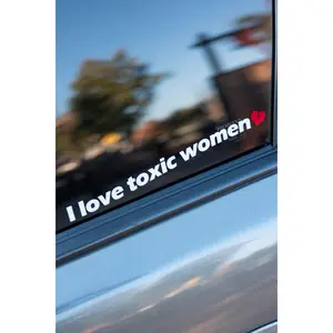 I LOVE TOXIC WOMEN