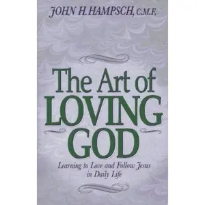 USED Book - The Art of Loving God: Learning to Love and Follow Jesus in Daily Life by John H. Hampsch (Paperback) - english