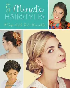 USED-5-Minute Hairstyles: 50 Super Quick 'dos to Wear and Go by Strebe, Jenny (Paperback)