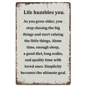 "Life Humbles You" Retro Aluminum Metal Sign 12x8 Inch - Simplicity Minimalist Wall Decor - Inspirational Life Quote Gift for Home Office