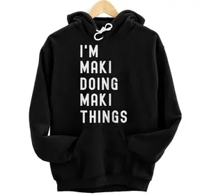 I'm Maki Doing Maki Things  Hoodie, Sweatshirt, T-Shirt