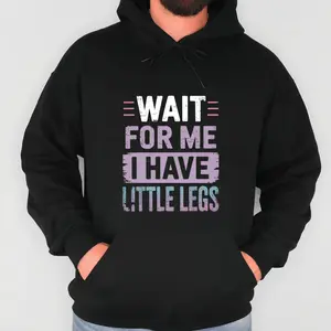 Casual Long Sleeve Hoodie 100% – Wait For Me Little Legs Graphic Tee