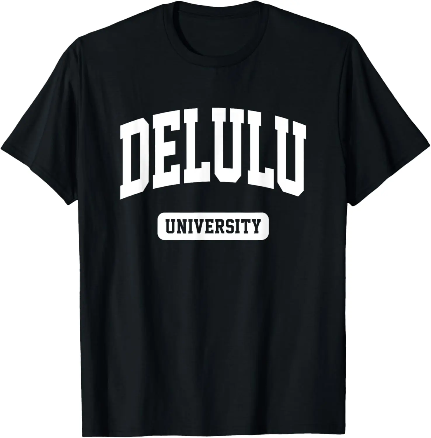 Delulu University T-Shirt Pure Cotton Graphic Tees Menswear Top: Gifts for Men & Women
