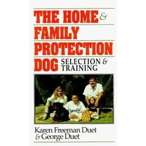 USED-The Home & Family Protection Dog: Selection and Training by Karen Freeman Duet (Hardcover)