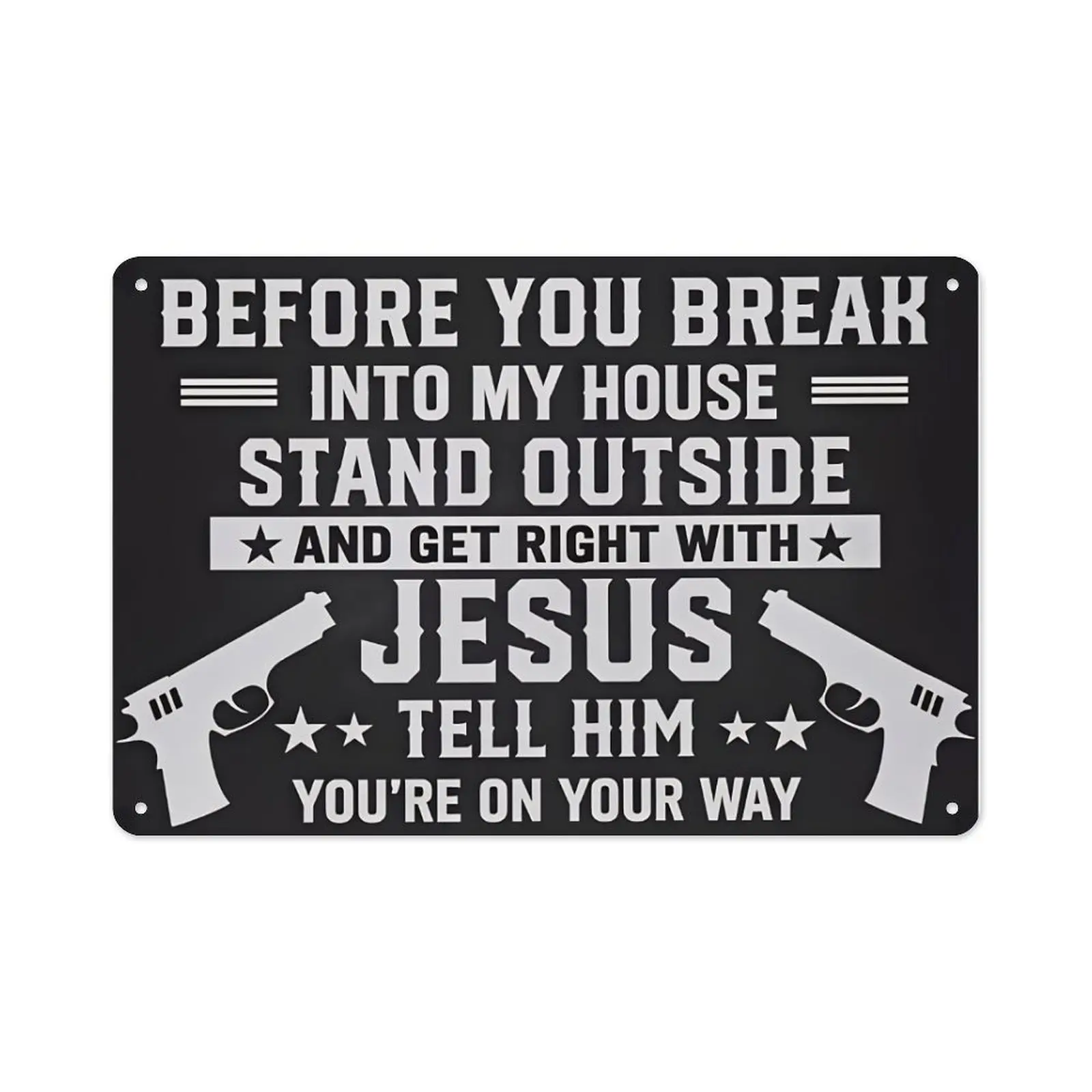 Vintage 8x12 in Lightweight Aluminum Tin Sign - "Before You Break Into My House, Get Right With Jesus" Hardcore Humor Home Security Warning Sign, Mountable Outdoors Door Porch-Entryway Wall Decor, Home Supplies Gift beer lover dragonfly