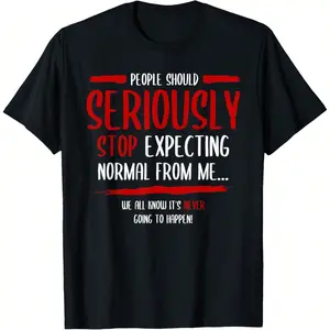 People Should Seriously Stop Expecting Normal From Me T-Shirt Mens Short Sleeve Tee Shirts Short Sleeve T Shirts For Men Unisex Soft Fabric, Breathable, Comfortable Casual Fashion Short Sleeve T-Shirts Perfect For Summer