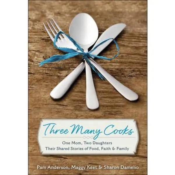 Used Hardcover Book - 3 Many Cooks: 1 Mom, 2 Daughters - Their Shared Stories of Food, Faith & Family by Pam Anderson - English Cooking Book for Humanities & Social Sciences Enthusiasts