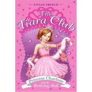 USED-Tiara Club 1: Princess Charlotte and the Birthday Ball, The (The Tiara Club) by Vivian French (Hardcover)