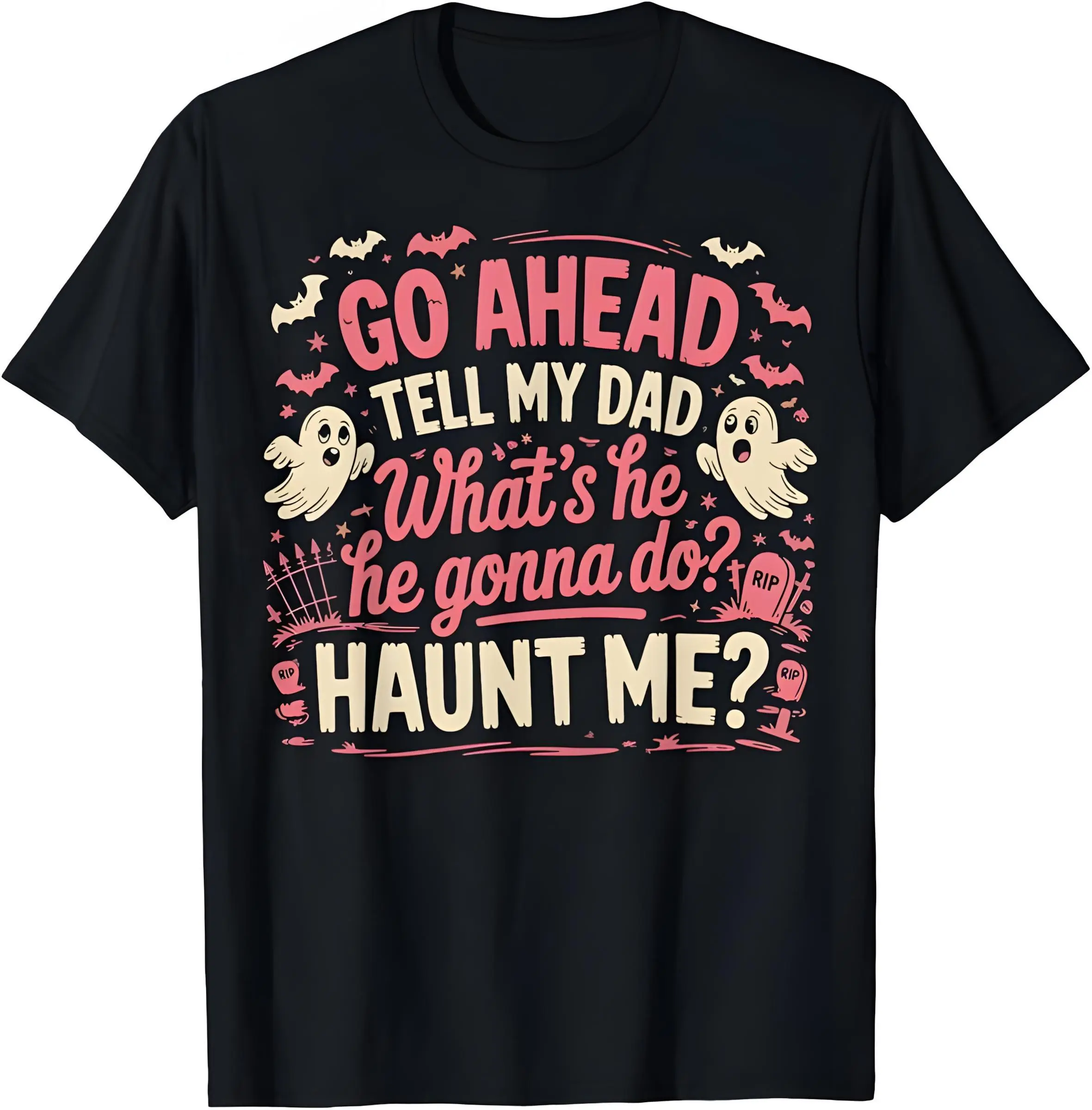 Unisex Funny Ghost Graphic T-Shirt, Casual Dark Humor Cotton Top with 'Go Tell My Dad' Print, Shortsleeve Gothic Streetwear, Retro, Soft