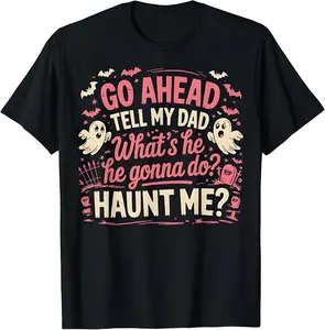 Funny Ghost Dad Halloween T-shirt, unisex graphic tee, vintage gothic aesthetic print, T-shirt with the text "Go tell my dad to come scare me," loose-fitting pure cotton top, dark humor gothic streetwear.