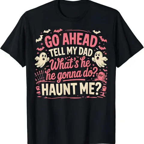 Women's Halloween Graphic Tee Style Cotton Round Neck Short-Sleeve Top - Casual Dark Humor Haunted Ghost Pop Graphic, 'Go Tell My Dad' Print, Gothic Retro Streetwear