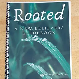 Rooted - A New Believers Guidebook By: Stephanie Smith
