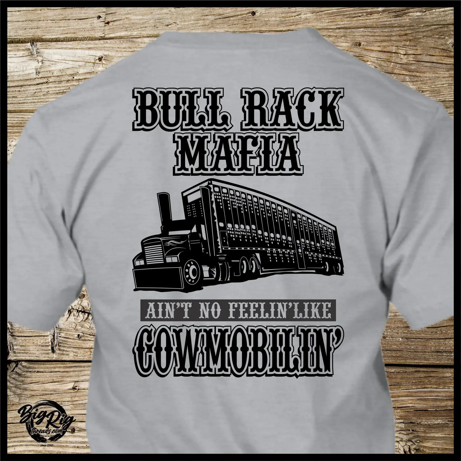 Trucker T-Shirt - Bull Rack Mafia - Ain't NO Feelin' Like Cowmoblin' - Bull Hauler