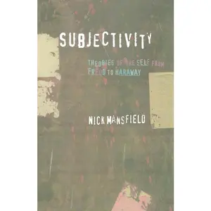 USED-Subjectivity: Theories of the Self from Freud to Haraway by Mansfield, Nick (Paperback)
