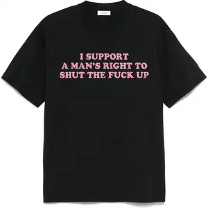100% Cotton Unisex I Support A Man's Right To Shut The Fuck Up T-Shirt