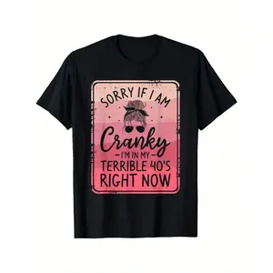 Womens Funny Graphic Tee Sorry If I Am Cranky Terrible 40s Design Short Sleeve Crewneck T Shirt Casual Soft Streetwear for Birthday Party Weekend