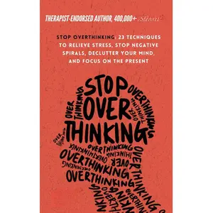 Stop Overthinking: 23 Techniques to Relieve Stress, Stop Negative Spirals, Declutter Your Mind, and Focus on the Present (The Path to Calm)