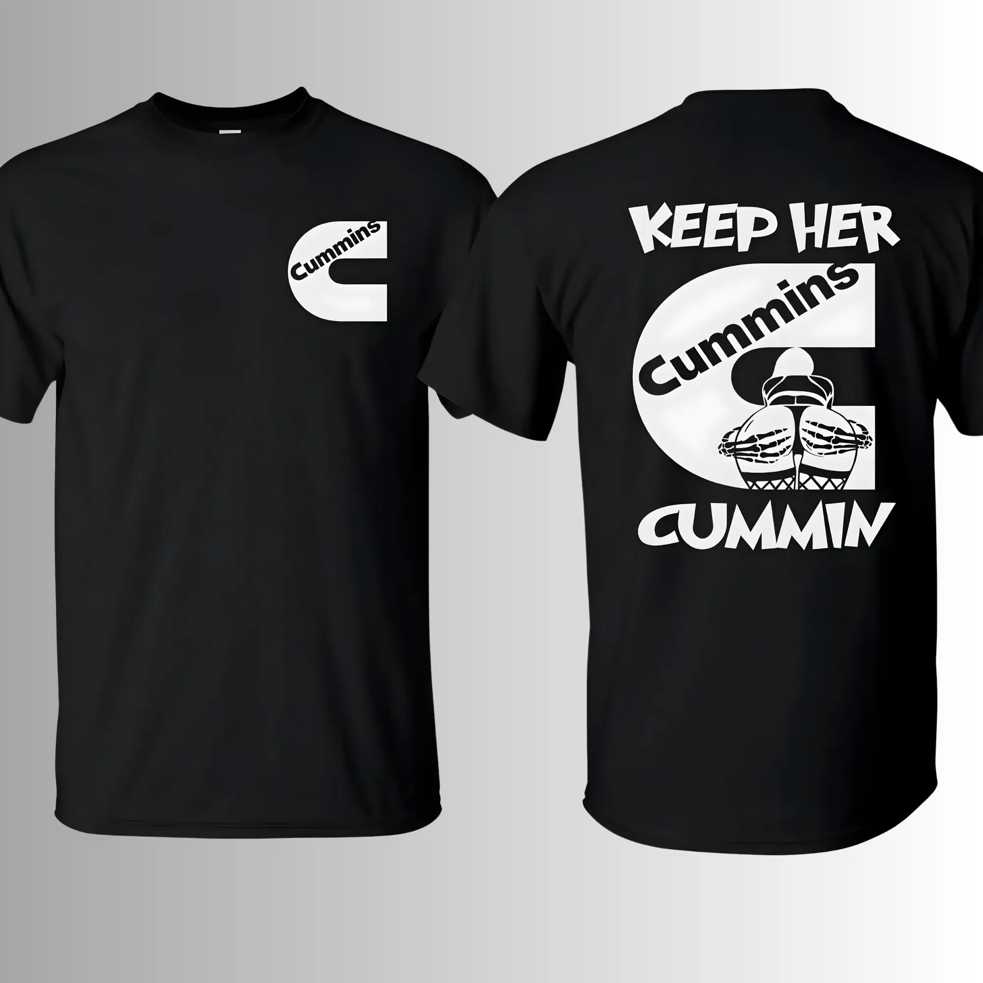 Keep Her Cummin Cummins T-Shirt, 2 Sides, Dirty Diesel Mechanic Graphic Tee