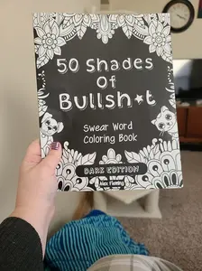 50 Shades Of Bullsh*t: Dark Edition: Swear Word Coloring Book