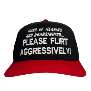 Hard Of Hearing Please Flirt Aggressively Custom Embroidered Hat