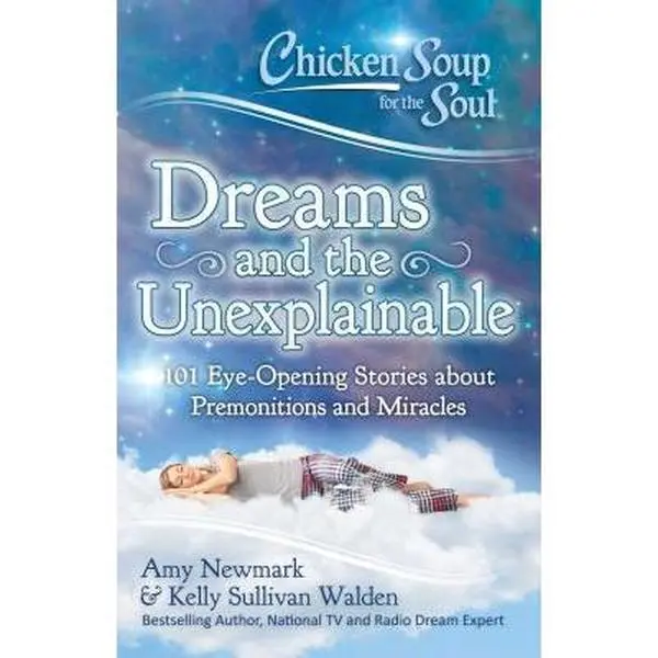USED Book - Chicken Soup for the Soul: Dreams and the Unexplainable: 101 Eye-Opening Stories about Premonitions and Miracles by Newmark, Amy (Paperback) - english