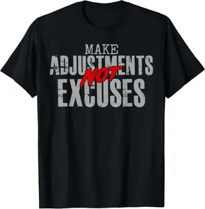 100% Cotton Make Adjustments Not Excuses Motivational Quote T-Shirt