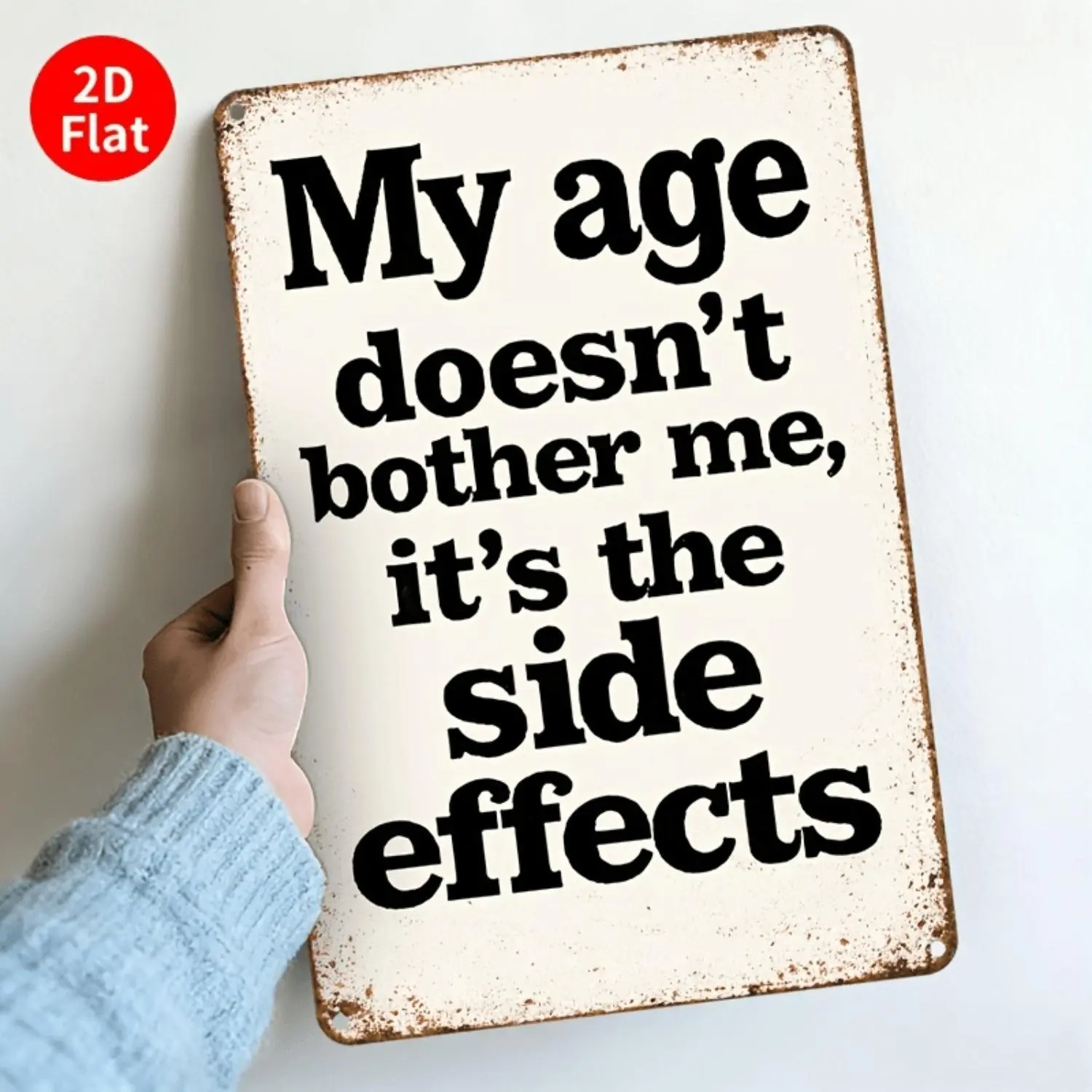 2D Flat - 1pc Vintage Metal Sign Wall Decoration - My Age Doesn'T Concern Me, It'S The Side Effects - Wall Art Decoration for Bedrooms, Porches, Indoor And Outdoor - Perfect Gift for Birthdays