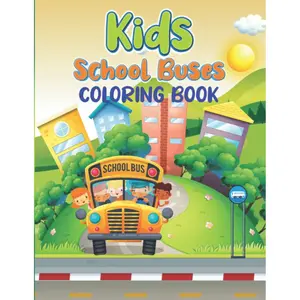 Kids School Buses Coloring Book: School Transportation Buses Coloring Book For Preschool Kindergarten Elementary School Students - Bus Drivers and ... Cute Buses Coloring Book for Children. Paperback – March 12, 2022