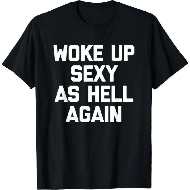 Woke Up Sexy As Hell Again T-Shirt funny saying sarcastic T-Shirt,Ma graphic tees women crop tops summer outfits for women summer tops T-Shirt