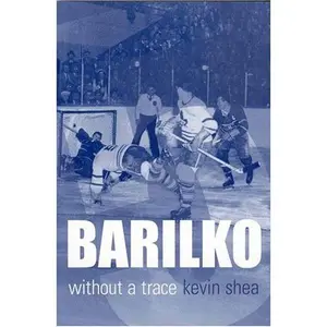 USED-Barilko: Without a Trace by Kevin Shea (Paperback)