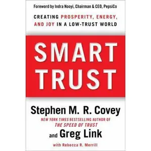 USED-Smart Trust: Creating Prosperity, Energy, and Joy in a Low-Trust World by Covey, Stephen M. R. (Hardcover)