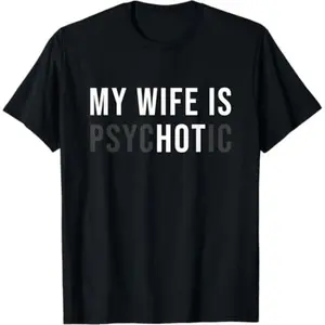 Husband's Funny Psychotic Wife Shirt Unique Father's Day Birthday Anniversary Gift Graphic Tee for Men