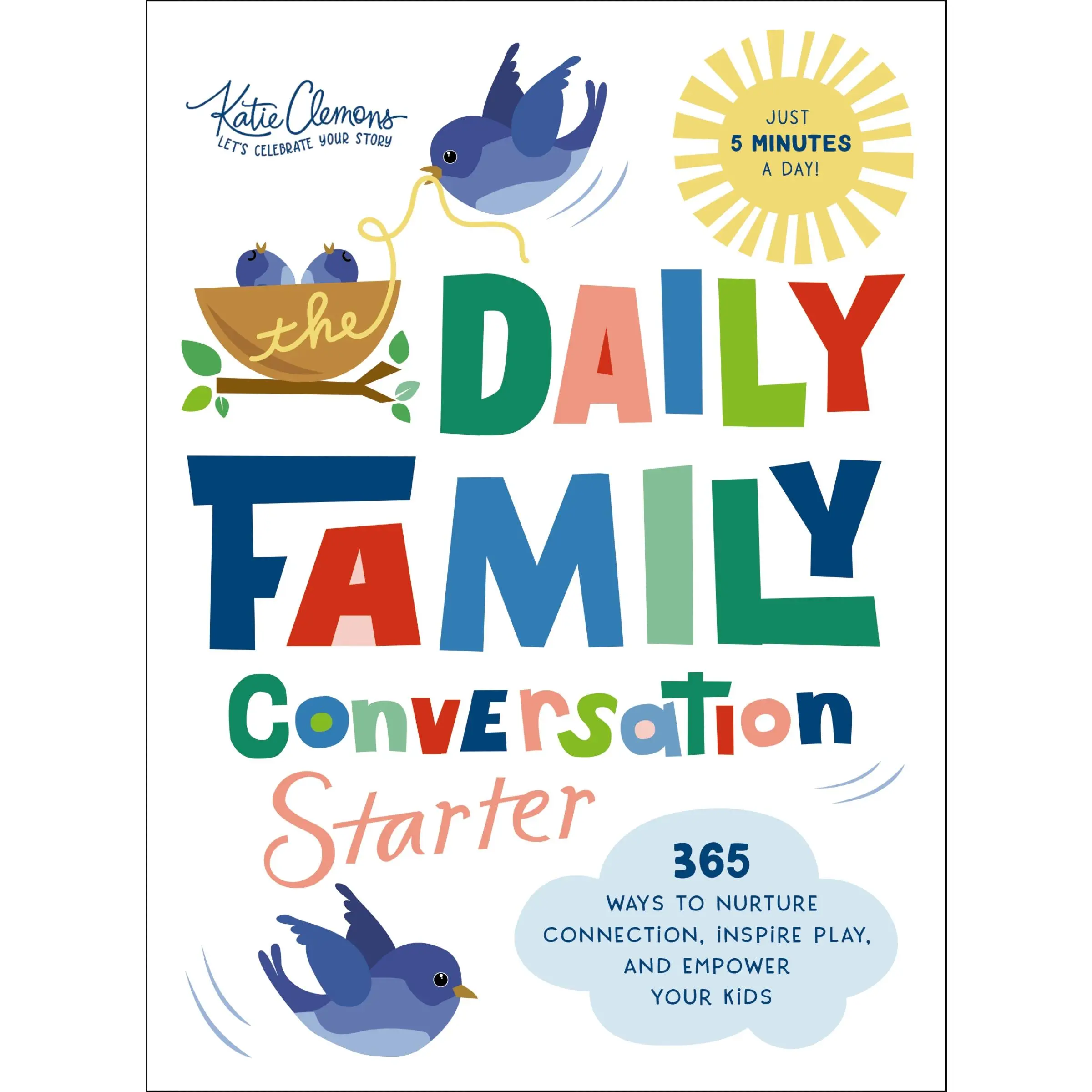 The Daily Family Conversation Starter: 365 Ways to Nurture Connection, Inspire Play, and Empower Your Kids by Katie Clemons [Paperback Book]