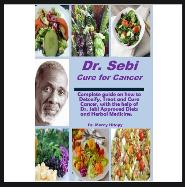 Dr. Sebi Cure for Cancer: Comprehensive guide on how to Detoxify, Treat and Cure Cancer with the help of Dr. Sebi approved Diets and Herbal Medicine. Paperback