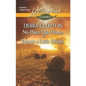 USED-No Place Like Home and Dream a Little Dream (Mule Hollow Matchmakers, Books 3 & 4) by Debra Clopton (Unknown)