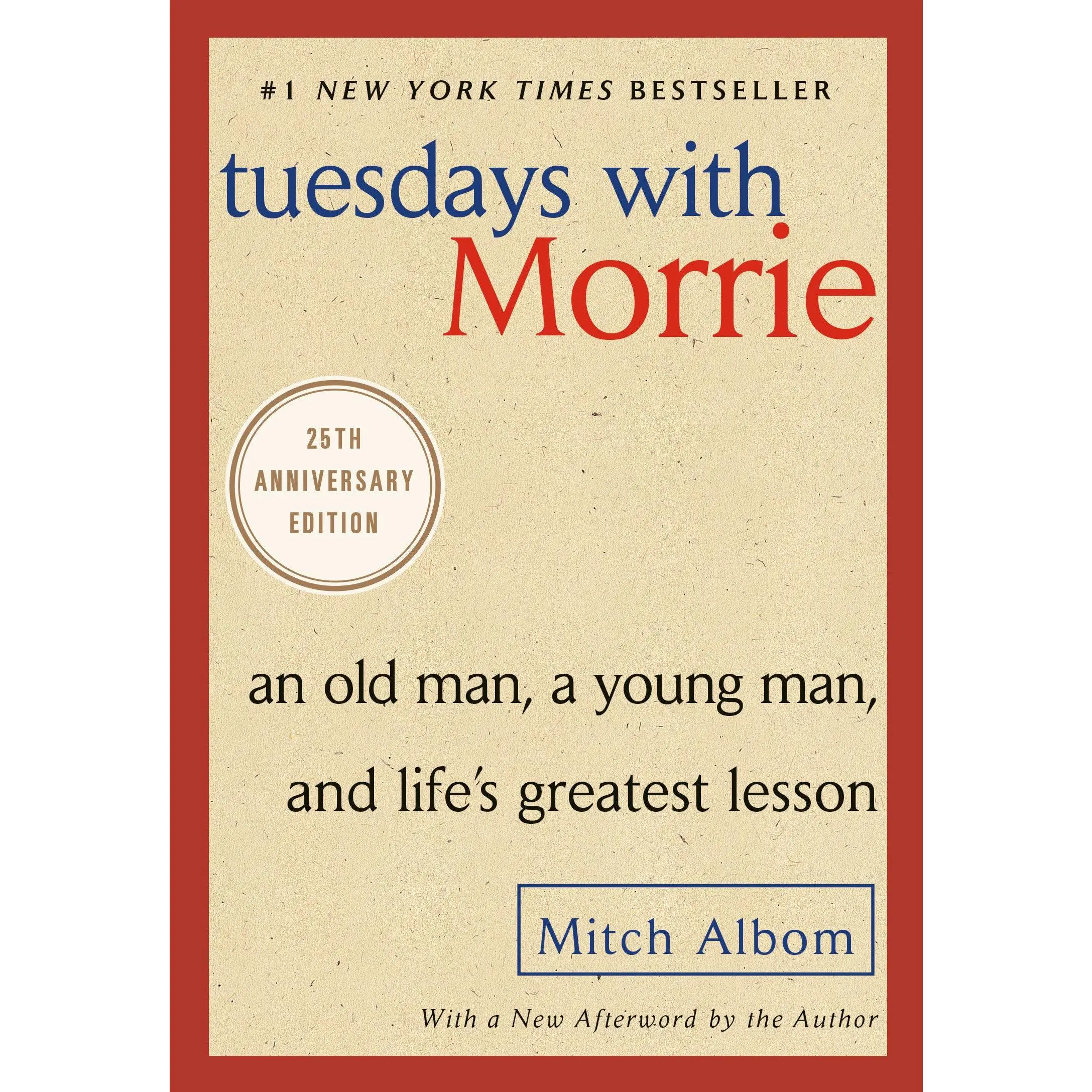 Tuesdays with Morrie: An Old Man, a Young Man, and Life's Greatest Lesson -- Mitch Albom - Paperback