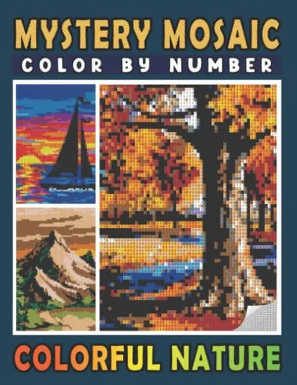 Mystery Mosaics Color By Number Colorful Nature: Pixel Art Coloring Book for Adults and Kids | Color Quest for Stress Relief & Relaxation