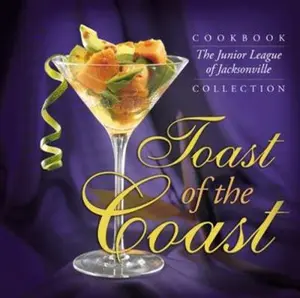 USED-Toast of the Coast: The Junior League of Jacksonville Cookbook Collection by Junior League of Jacksonville Inc (Hardcover)