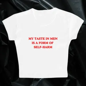 MY TASTE IN MEN IS A FORM OF SELF-HARM baby tee