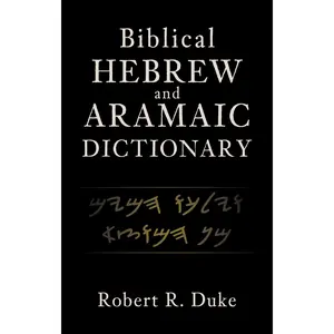Biblical Hebrew and Aramaic Dictionary by Robert R. Duke [Hardback Book]