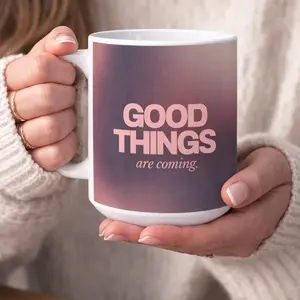 Good things are coming mug