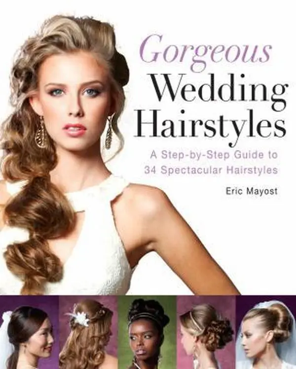 USED-Gorgeous Wedding Hairstyles: A Step-By-Step Guide to 34 Spectacular Hairstyles by Mayost, Eric (Paperback)