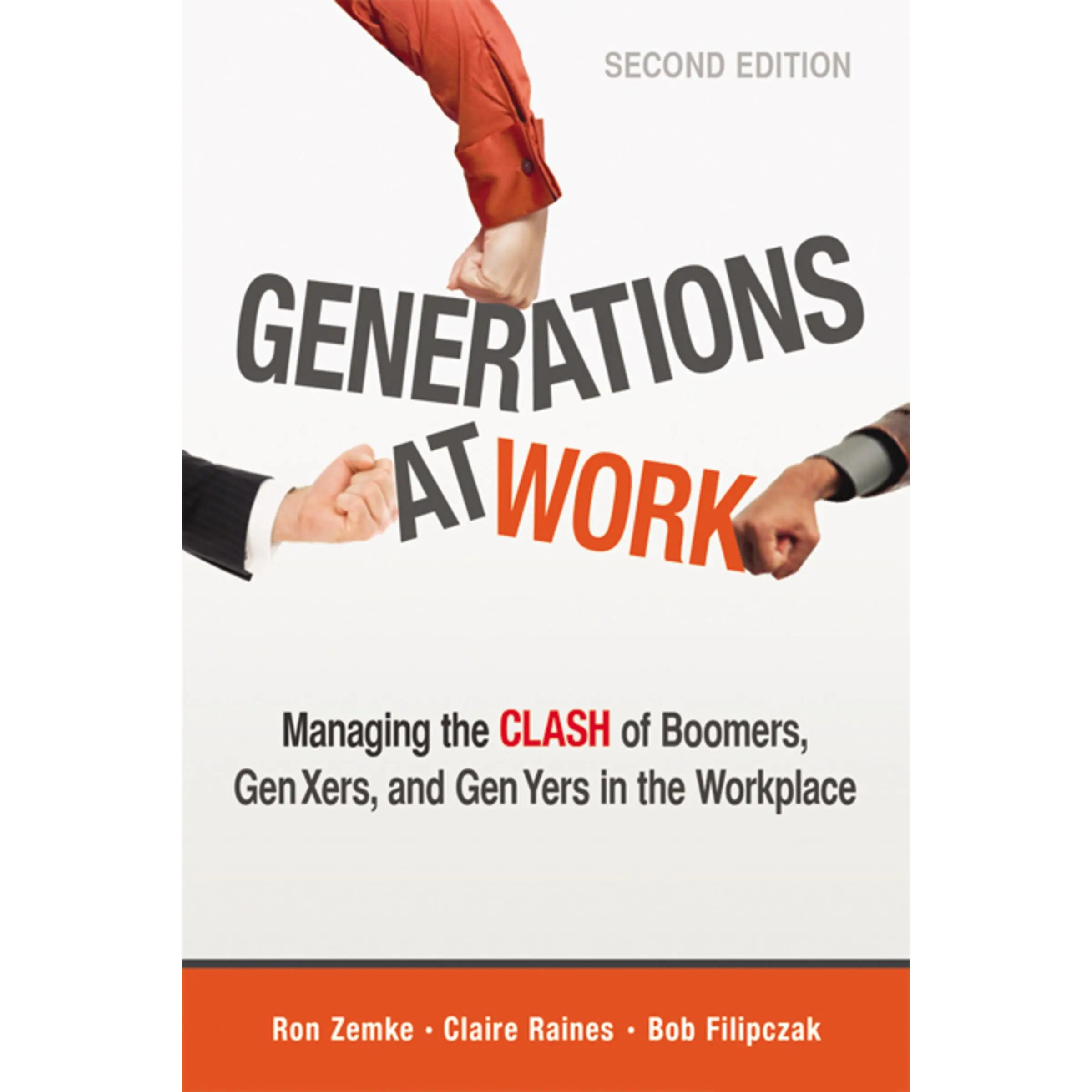 Generations at Work: Managing the Clash of Boomers, Gen Xers, and Gen Yers in the Workplace by Ron Zemke||Claire Raines||Bob Filipczak [Paperback Book]