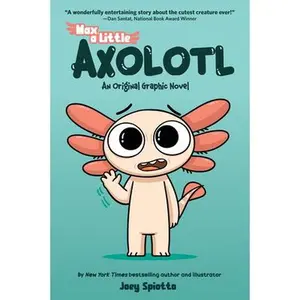 Max, a Little Axolotl  (an Original Graphic Novel) -- Joey Spiotto - Paperback